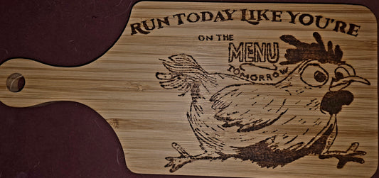 “Run Today Like You’re on the Menu Tomorrow” Hand-Burned Bamboo Board