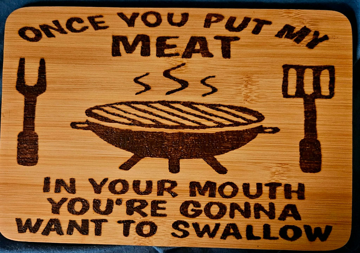 "Once You Put My Meat In Your Mouth" Hand-Burned BBQ Cutting Board